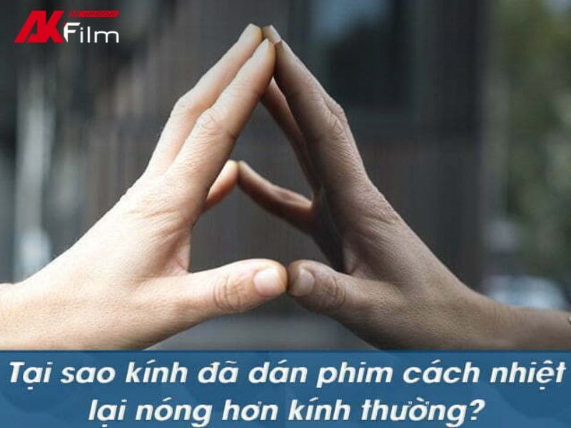 Cơ chế hấp thụ nhiệt khiến bề mặt kính đã dán phim bị nóng